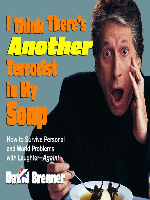 Title details for I Think There's Another Terrorist in My Soup by David Brenner - Available